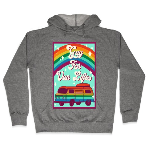 Gay For Van Life Hooded Sweatshirt