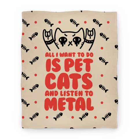 All I Want To Do Is Pet Cats And Listen To Metal Blanket