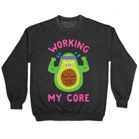 Working My Core Pullover