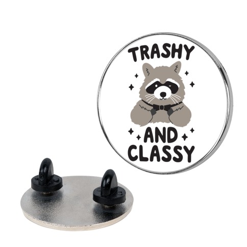 Trashy And Classy Raccoon Pin