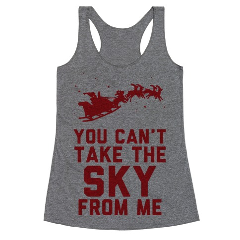 You Can't Take the Sky From Me Santa Sleigh Racerback Tank Top
