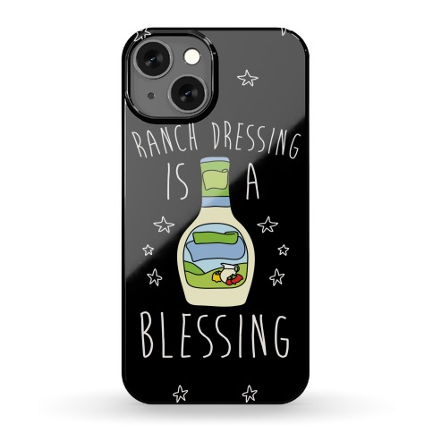 Ranch Dressing Is A Blessing Phone Case