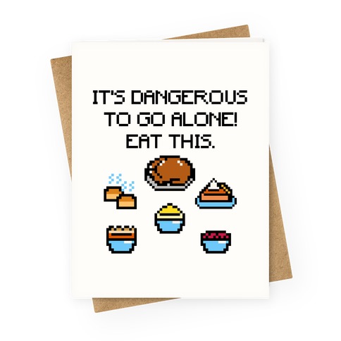 It's Dangerous To Go Alone Eat This Thanksgiving Parody Greeting Card