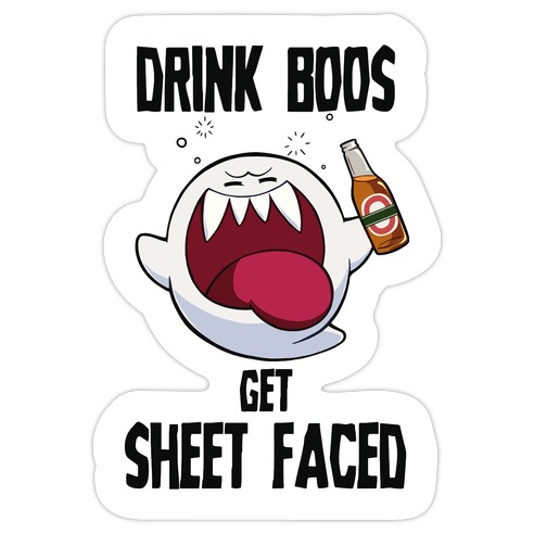 Drink Boos, Get Sheet Faced Die Cut Sticker