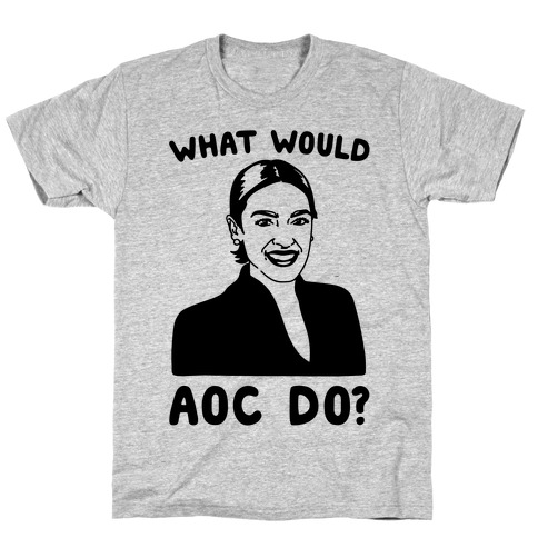 What Would AOC Do T-Shirt