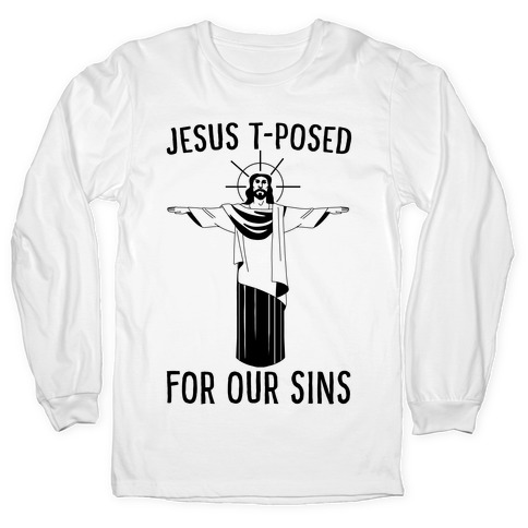 Jesus T-Posed For Our Sins T-Shirts