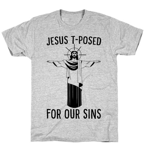 Jesus T-Posed For Our Sins T-Shirt