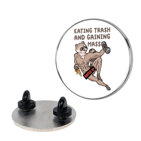 Eating Trash and Gaining Mass Pin