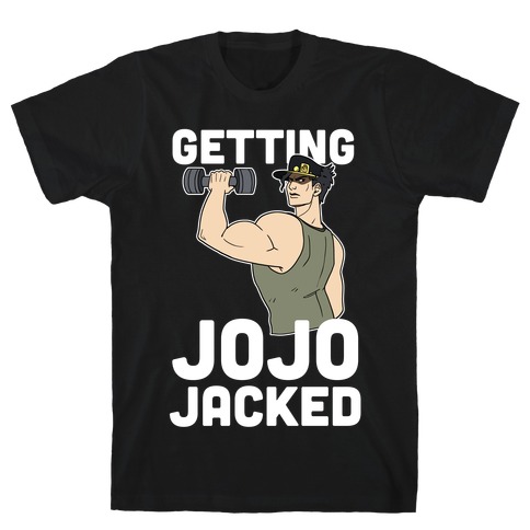 Getting Jojo-Jacked T-Shirt