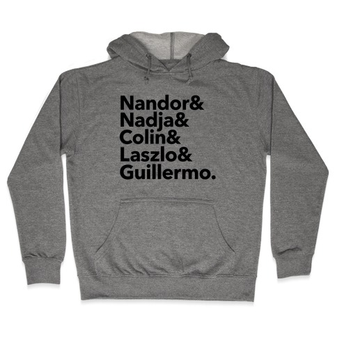 Nandor & Nadja & Laszlo & Colin & Guillermo Hooded Sweatshirt