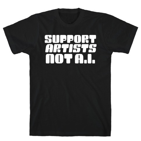 Support Artists Not A.I. T-Shirt