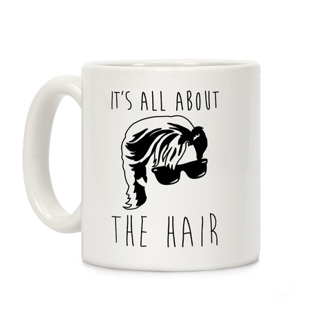 It's All About The Hair Parody Coffee Mug