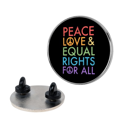 Peace and Love and Equal Rights (Rainbow) Pin