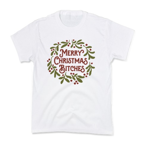 Merry Christmas Bitches Kids T-Shirt