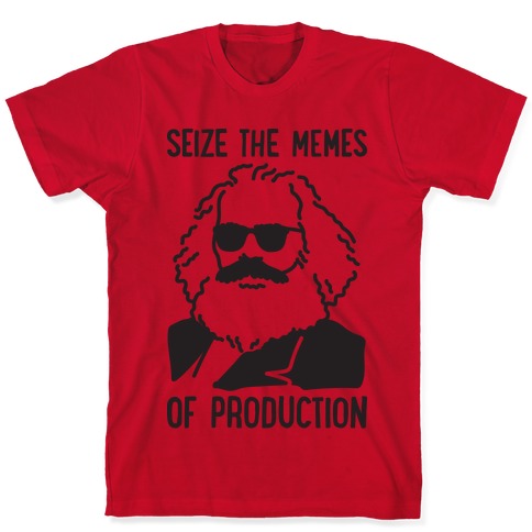 Seize The Memes of Production T-Shirts | LookHUMAN