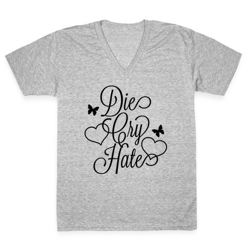 Die, Cry, Hate Parody V-Neck Tee Shirt