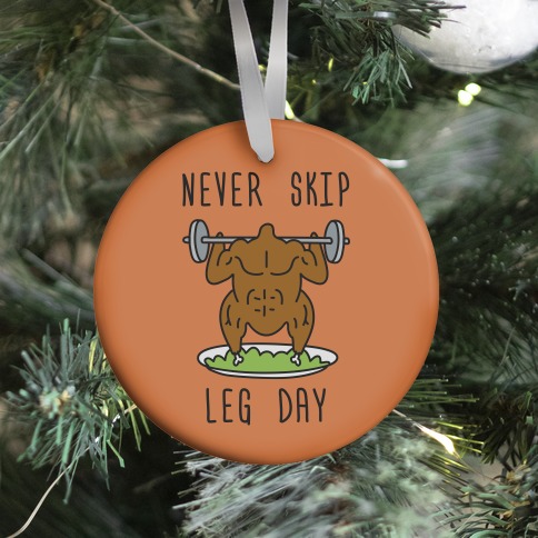 Never Skip Leg Day Ornament