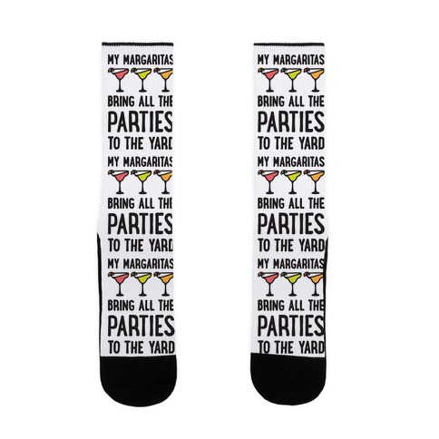 My Margaritas Bring All The Parties To The Yard Sock