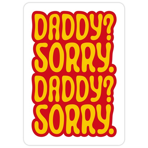 Daddy Sorry Daddy Sorry Die Cut Sticker