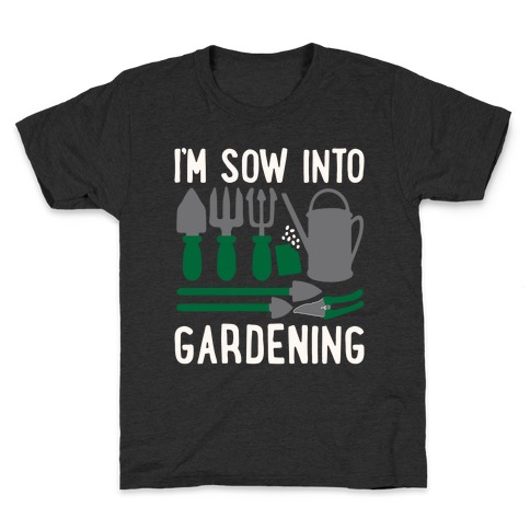 I'm Sow Into Gardening White Print Kids T-Shirt