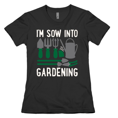 I'm Sow Into Gardening White Print Womens T-Shirt
