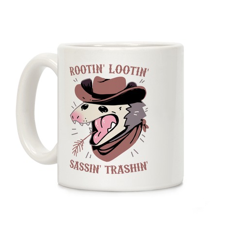 Rootin' Lootin' Sassin' Trashin' Coffee Mug
