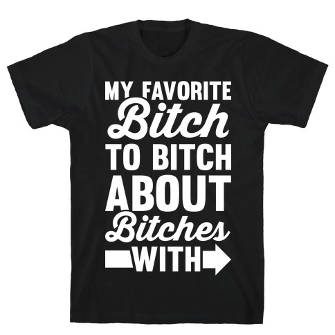 My Favorite Bitch 2 T-Shirt