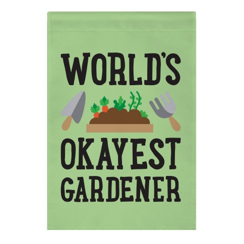 World's Okayest Gardener Garden Flag