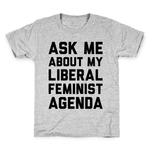 Liberal Feminist Agenda Kids T-Shirt