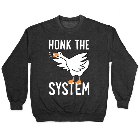 Honk The System Pullover