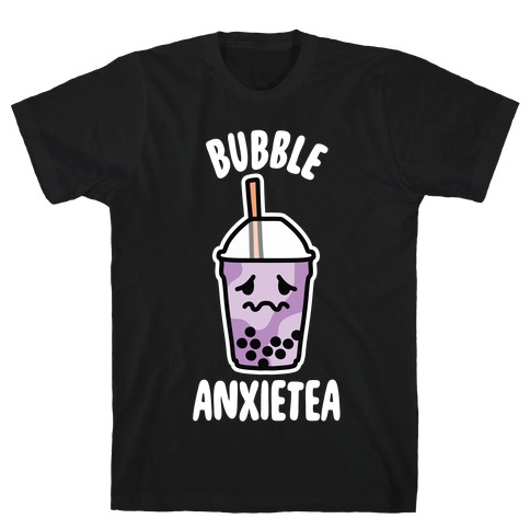 Bubble Anxietea T-Shirt