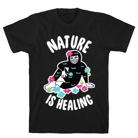 Nature Is Healing (Bigfoot) T-Shirt