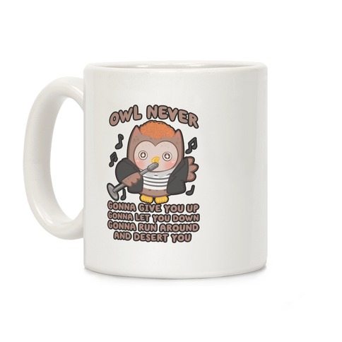 Owl Never Gonna Give You Up Coffee Mug