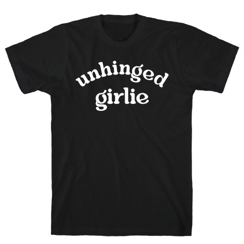 Unhinged Girlie T-Shirt