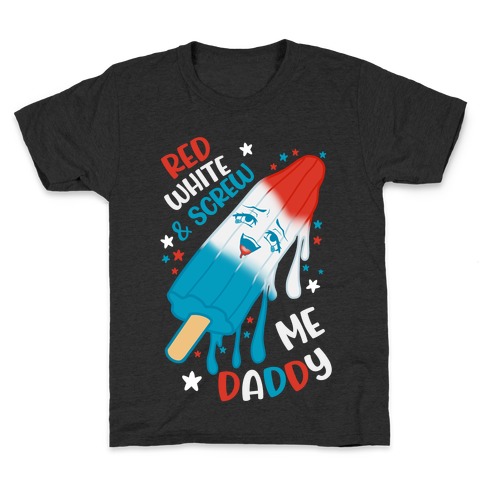 Red White And Screw Me Daddy Kids T-Shirt