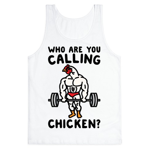Who Are You Calling Chicken Tank Top