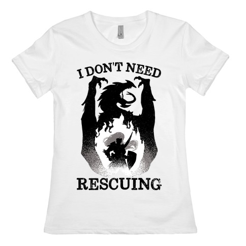 I Don't Need Rescuing Womens T-Shirt