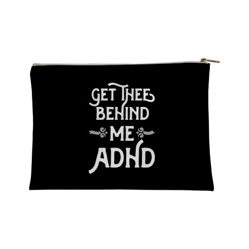 Get Thee Behind Me ADHD Accessory Bag