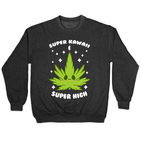 Super Kawaii & Super High Pullover