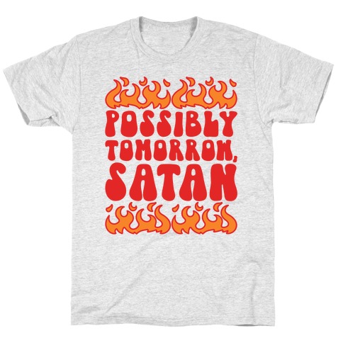 Possibly Tomorrow Satan T-Shirt