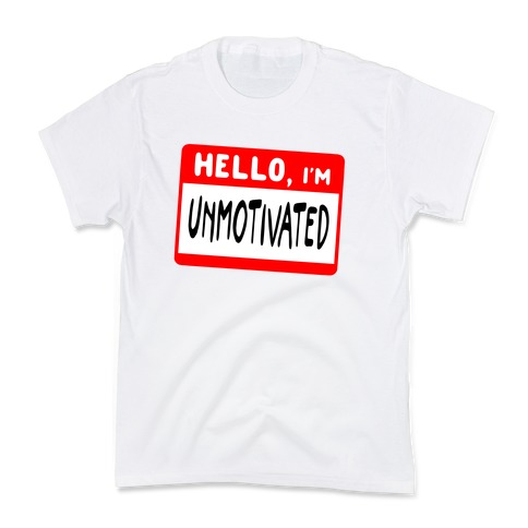 Hello, I'm UNMOTIVATED Kids T-Shirt