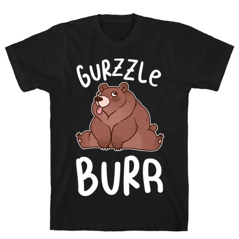 Gurzzle Burr derpy grizzly bear T-Shirt