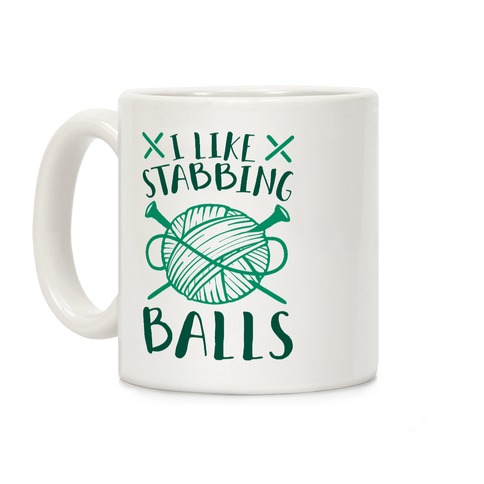 I Like Stabbing Balls Coffee Mug