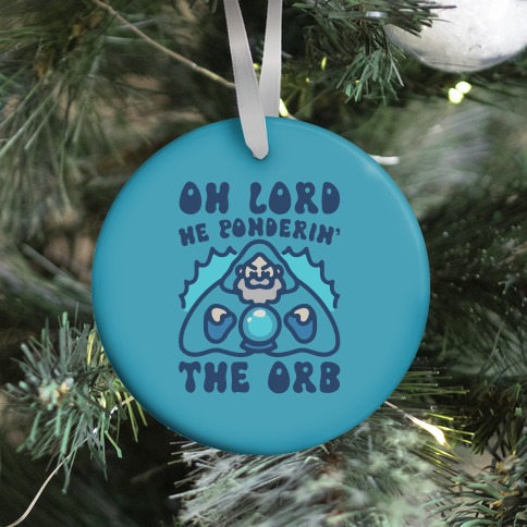 Oh Lord He Ponderin' The Orb Parody Ornament
