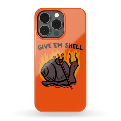 Give Em Shell Snail Phone Cases Lookhuman