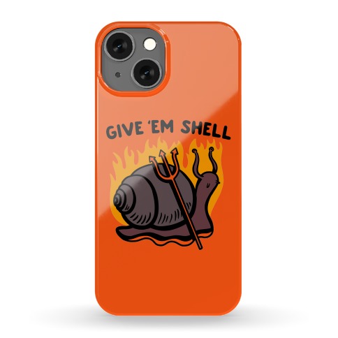 Give Em' Shell Snail Phone Case
