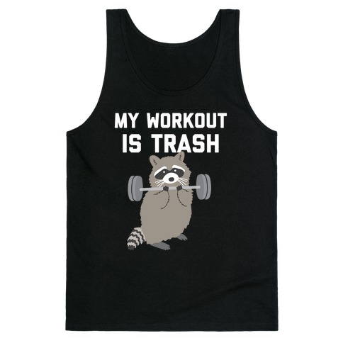 My Workout Is Trash  Tank Top