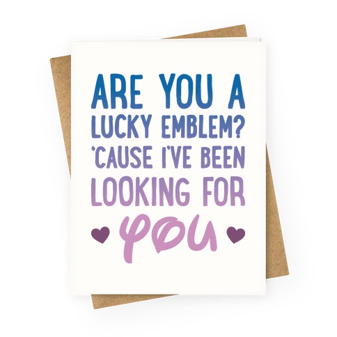 Are You A Lucky Emblem? 'Cause I've Been Looking For You Greeting Card