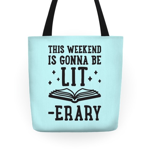 This Weekend Is Gonna Be Lit-erary Tote