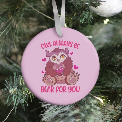 Owl Always Be Bear for You Ornament